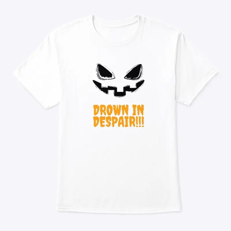 Drown In Despair!!! (White)